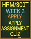 HRM/300T WEEK 3 APPLY ASSIGNMENT